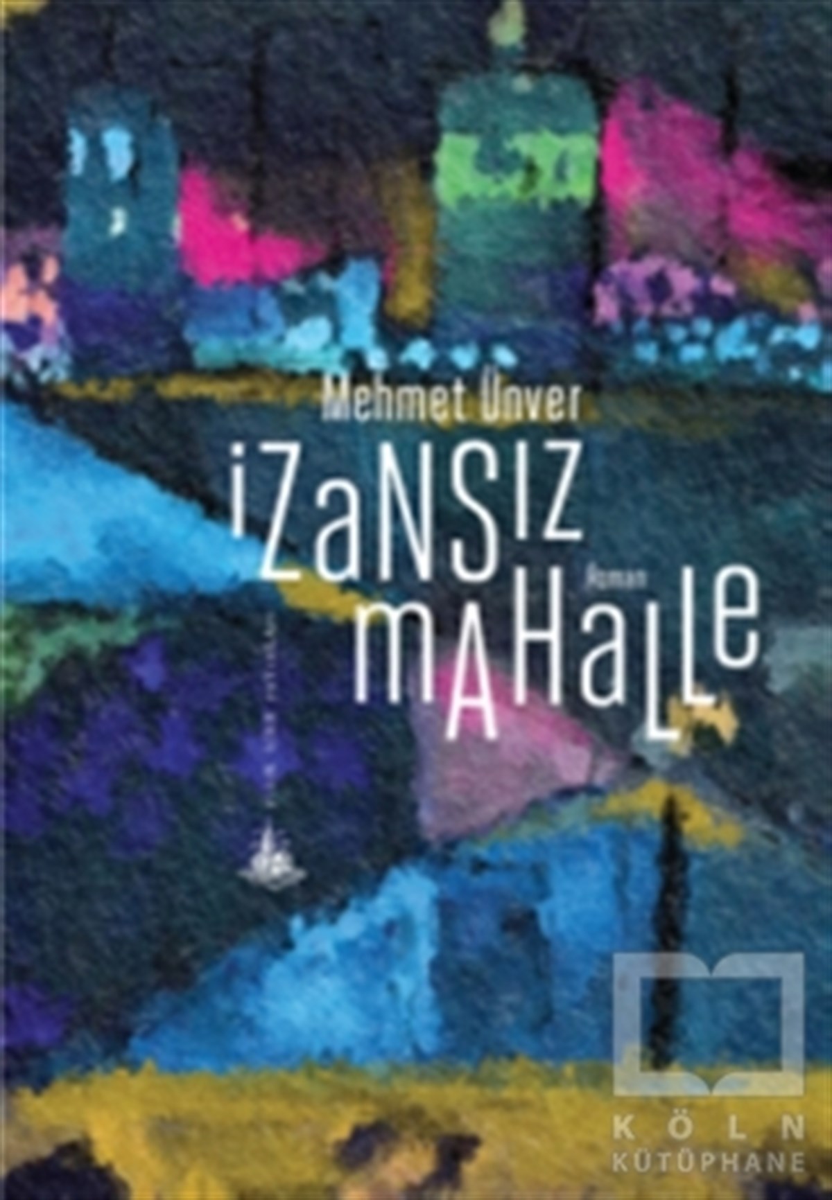 Mehmet ÜnverRomanİzansız Mahalle