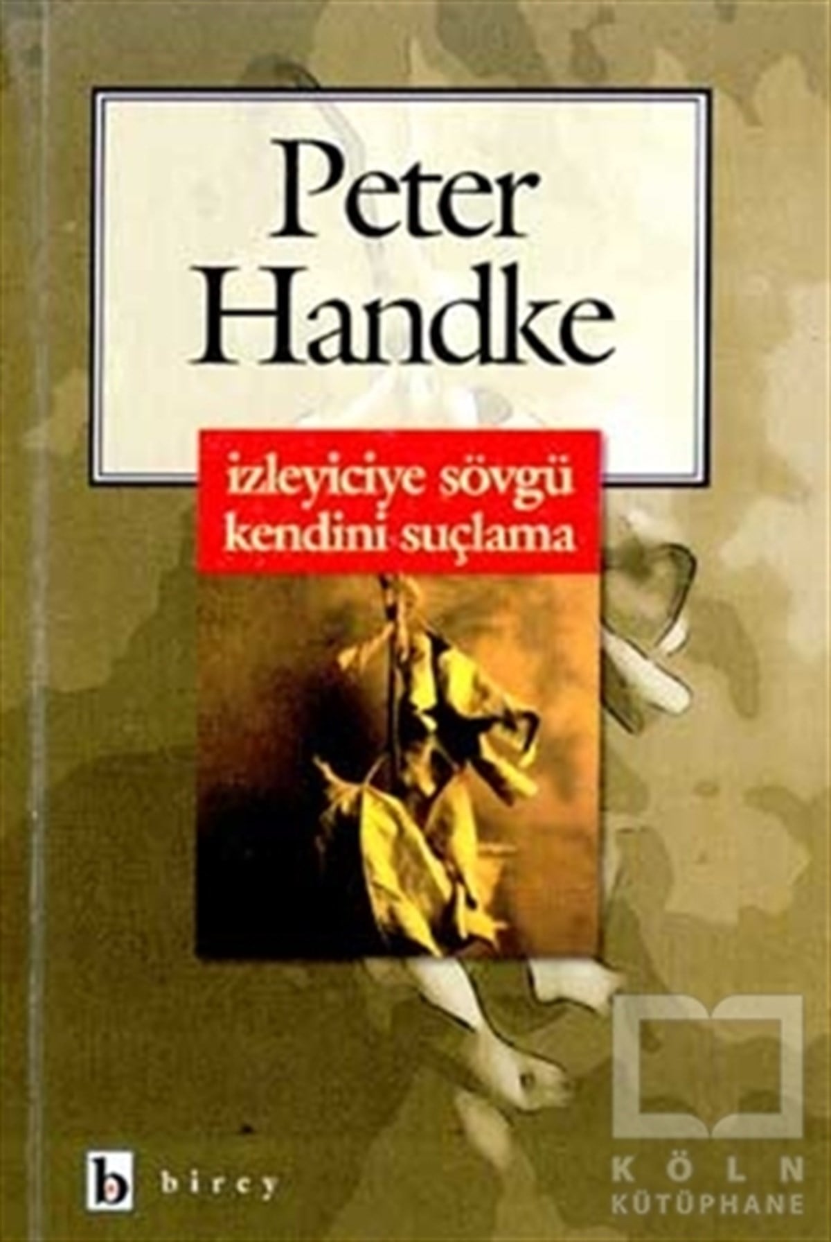 Peter HandkeSenaryo Kitaplarıİzleyiciye Sövgü Kendini Suçlama
