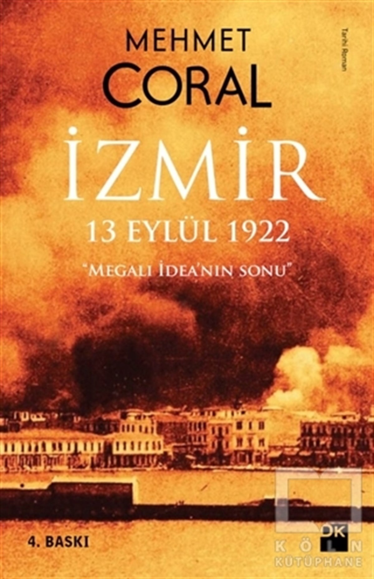 Mehmet CoralTarihsel Romanlarİzmir: 13 Eylül 1922