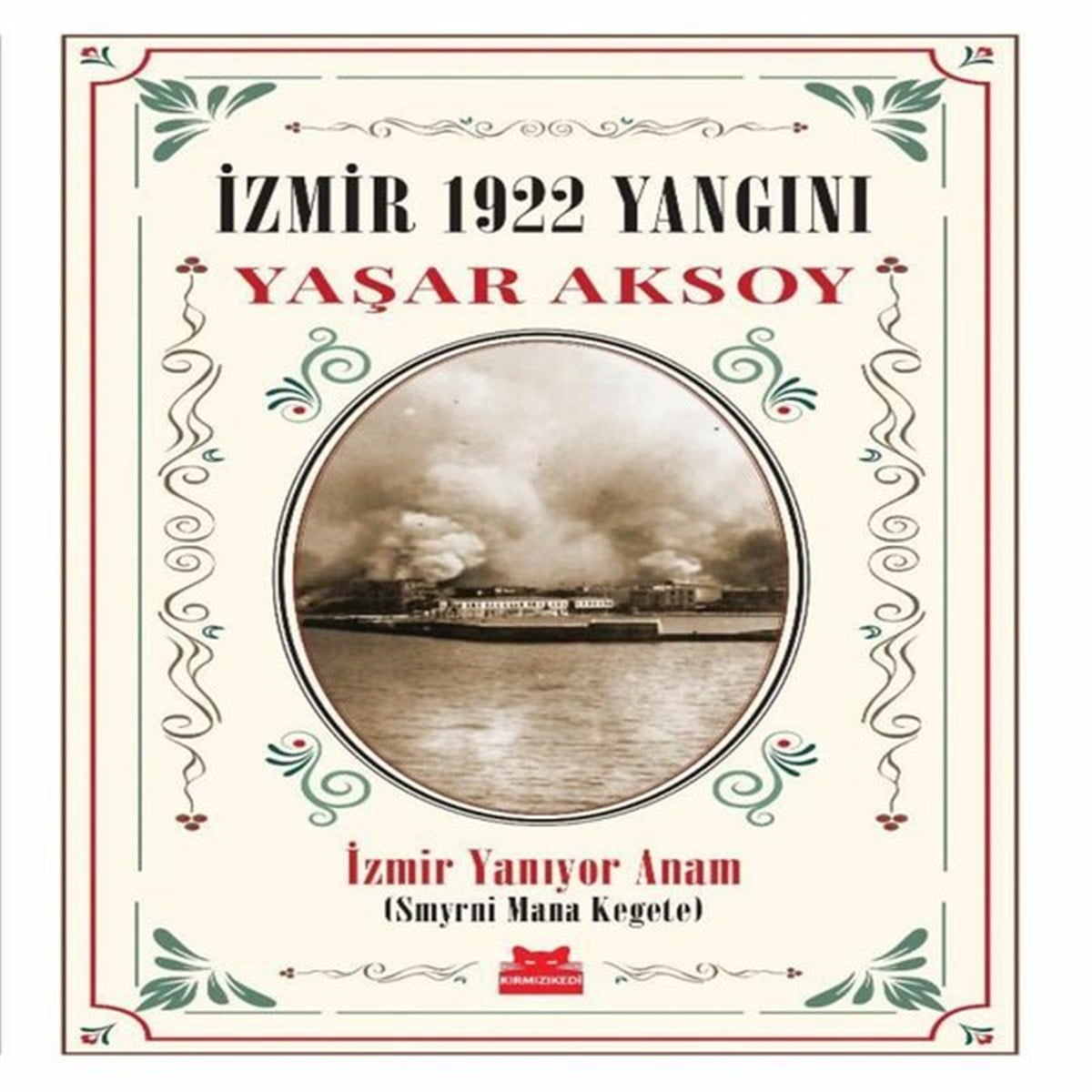 Yaşar AksoyTürk Klasikİzmir 1922 Yangını - Kırmızı Kedi Klasikler