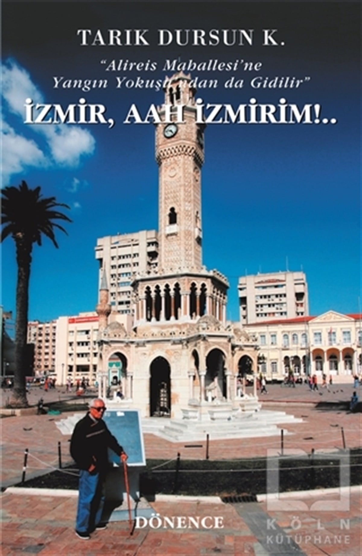 Tarık Dursun K.Öyküİzmir, Aah İzmirim