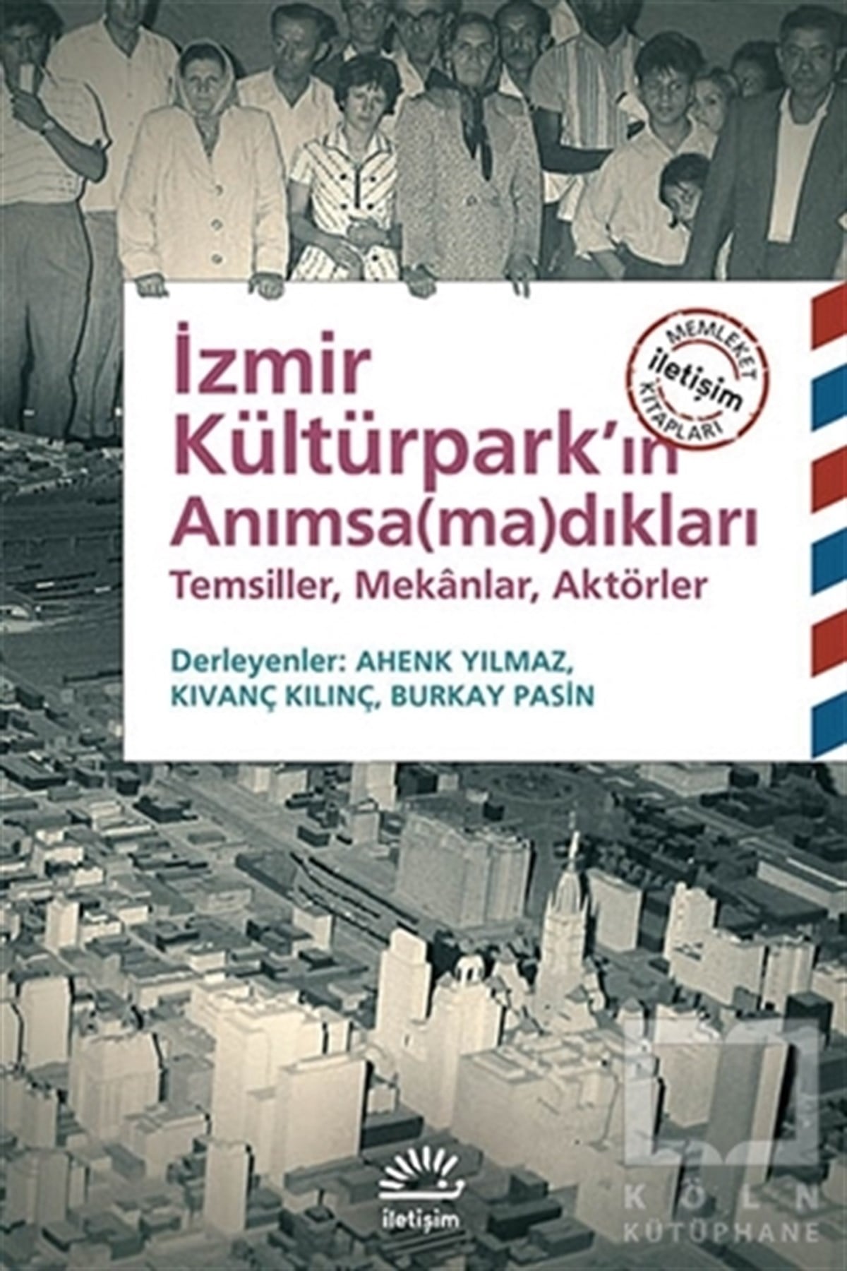 KolektifAraştırma - İncelemeİzmir Kültürpark’ın Anımsa(ma)dıkları