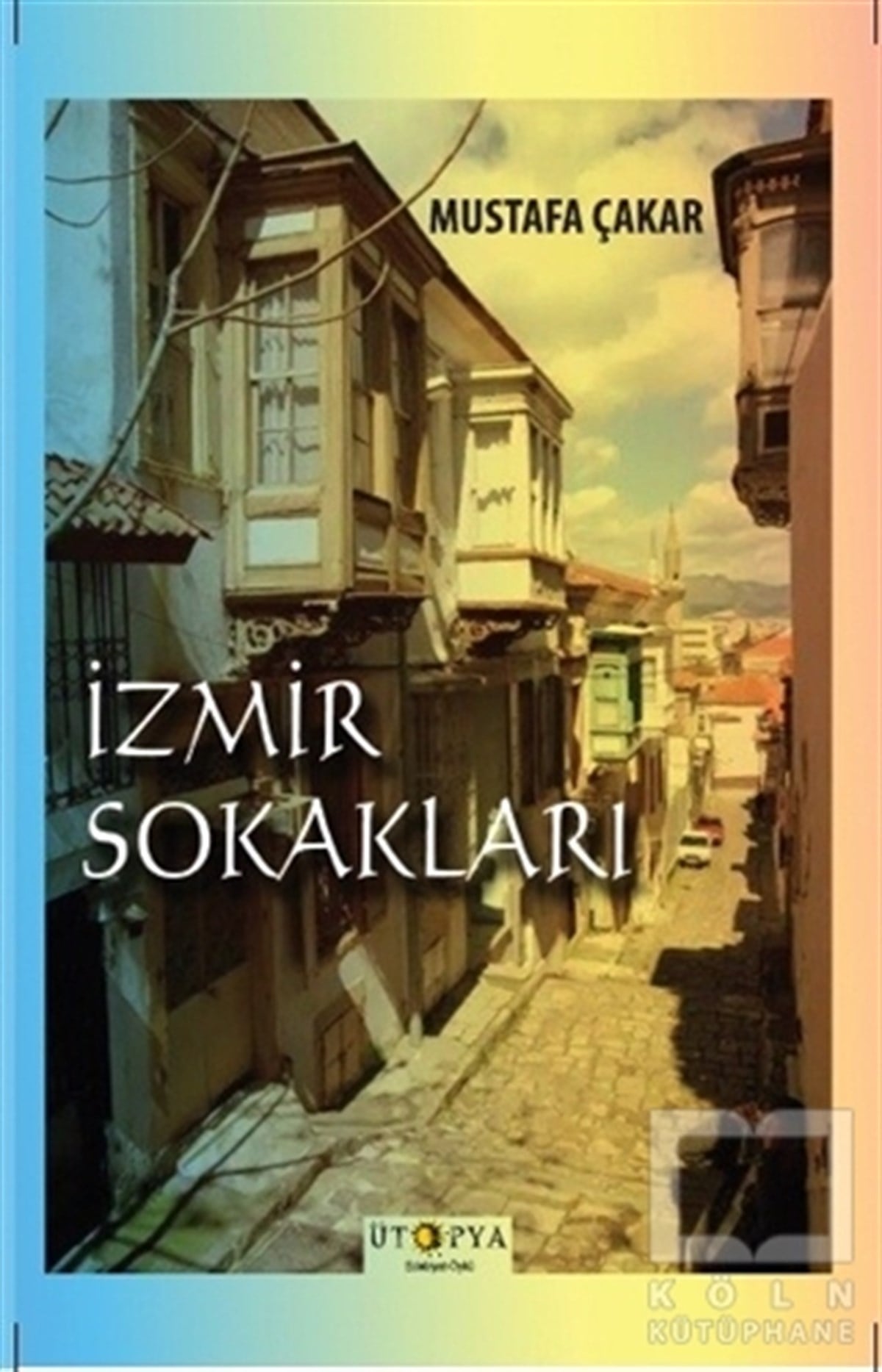 Mustafa ÇakarHikaye (Öykü) Kitaplarıİzmir Sokakları