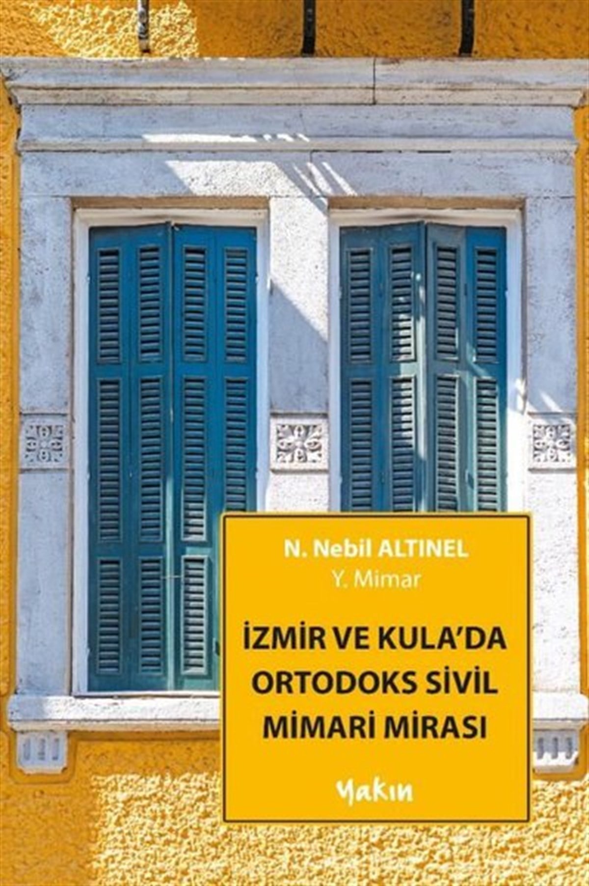 N. Nebil AltınelMimarlık Kitaplarıİzmir ve Kula'da Ortodoks Sivil Mimari Mirası