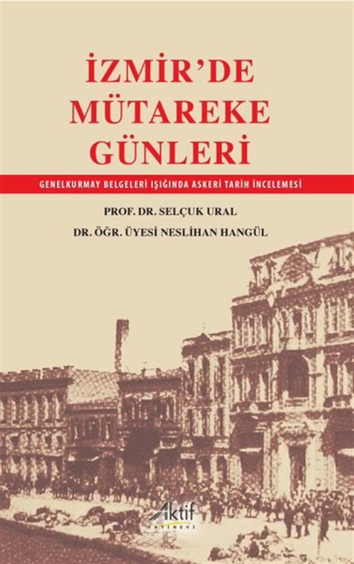Neslihan HangülTürk Tarihi Araştırmaları Kitaplarıİzmir'de Mütareke Günleri