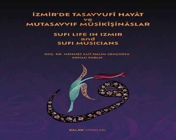 Erhan ParlatMüzik Kitaplarıİzmir'de Tasavvufi Hayat ve Mutasavvıf Musikişinaslar - Sufi Life in İzmir and Sufi Musicians