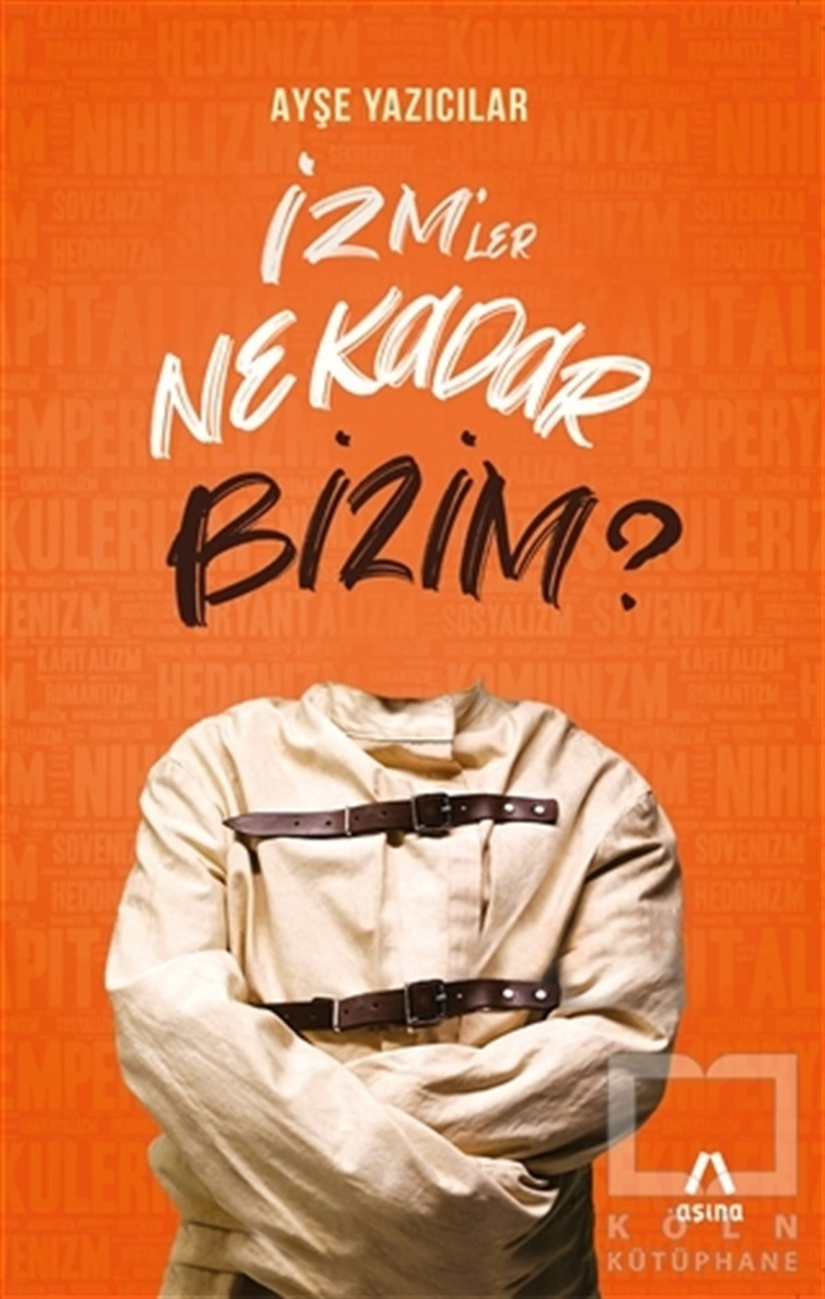 Ayşe YazıcılarDeneme Kitaplarıİzm’ler Ne Kadar Bizim?