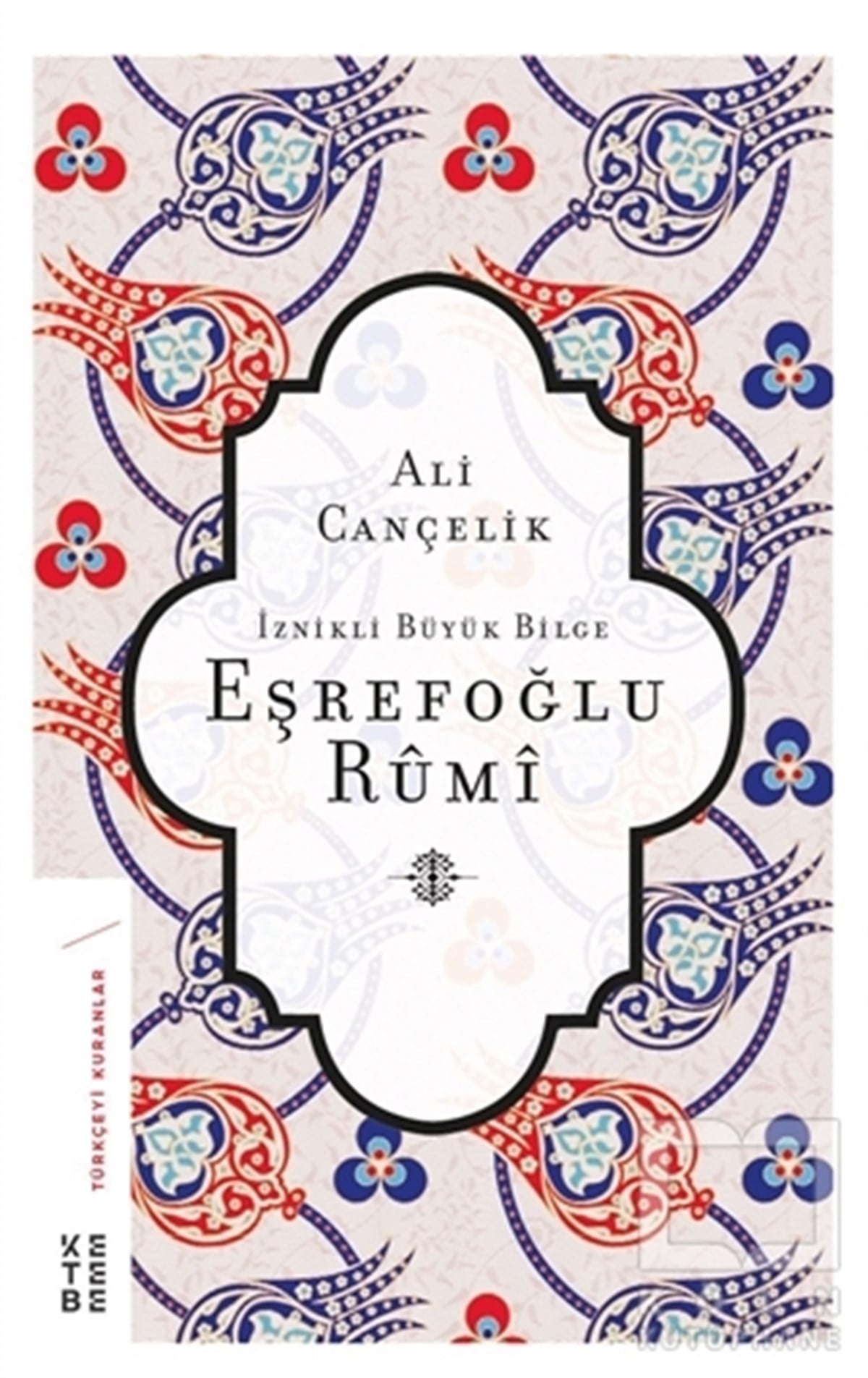 Ali CançelikAraştırma-İnceleme-Referansİznikli Büyük Bilge Eşrefoğlu Rumi