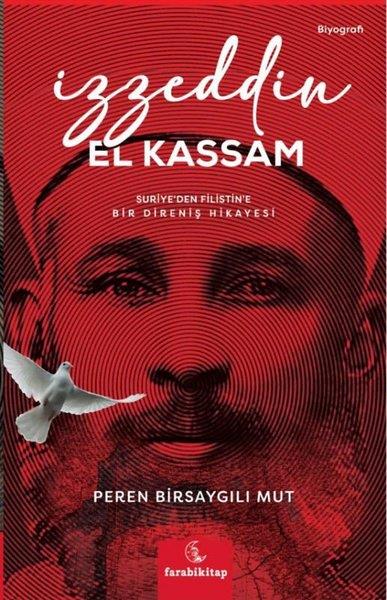 Peren Birsaygılı MutTarihi Biyografi ve Otobiyografi Kitaplarıİzzeddin El Kassam: Suriye'den Filistin'e Bir Direniş Hikayesi