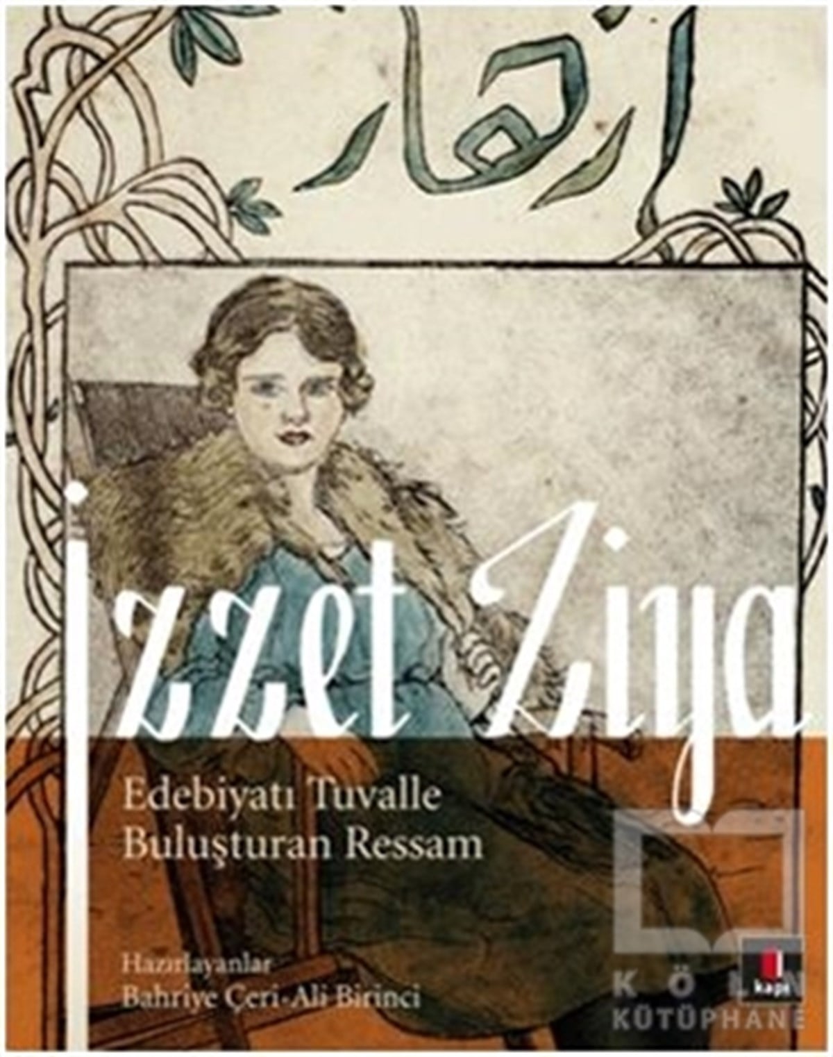 Bahriye ÇeriAraştırma-İnceleme-Referansİzzet Ziya / Edebiyatı Tuvalle Buluşturan Ressam
