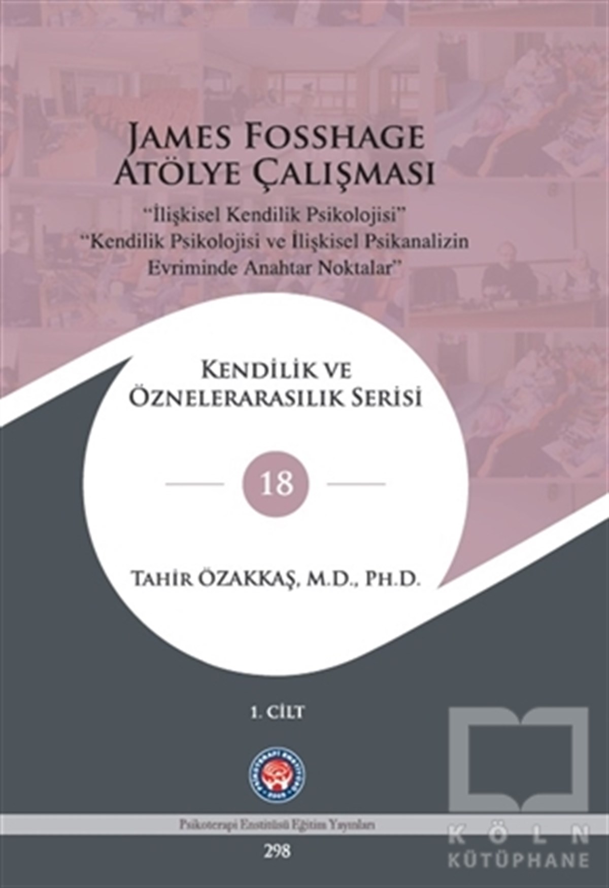 Tahir ÖzakkaşGenel Psikoloji KitaplarıJames Fosshage Atölye Çalışması 1. Cilt