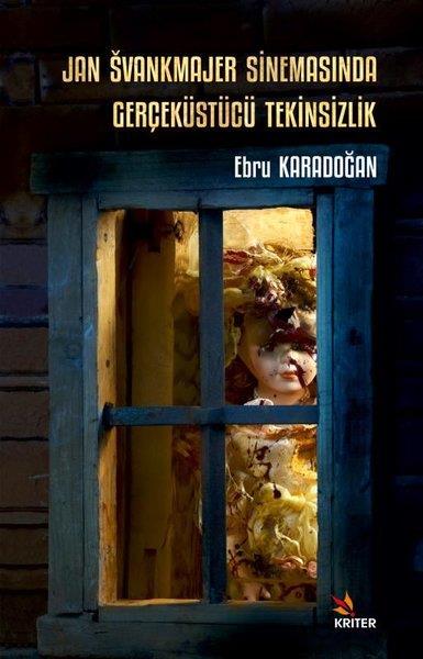 Ebru KaradoğanSinemaJan Svankmajer Sinemasında Gerçeküstücü Tekinsizlik
