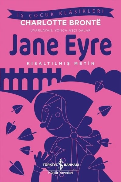 Charlotte BronteÇocuk Gençlik RomanlarıJane Eyre - Kısaltılmış Metin - İş Çocuk Klasikleri