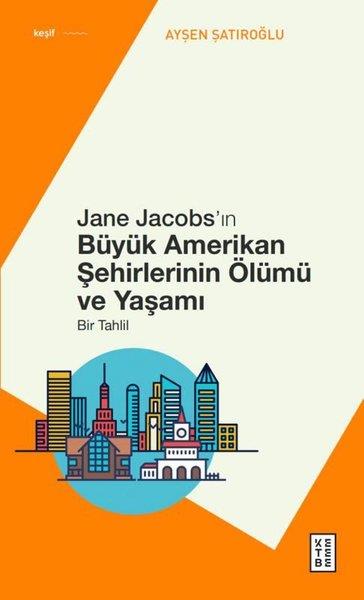 Ayşen ŞatıroğluSosyoloji KitaplarıJane Jacobs'ın Büyük Amerikan Şehirlerinin Ölümü ve Yaşamı - Bir Tahlil