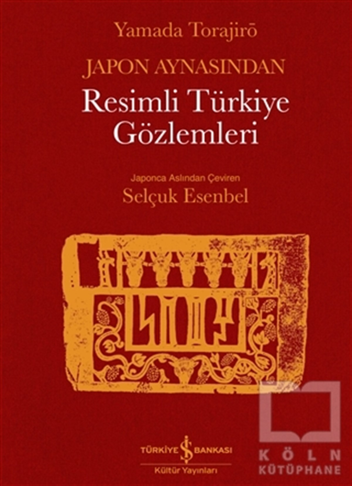 Yamada TorajiroAnı & Mektup & Günlük KitaplarıJapon Aynasından Resimli Türkiye Gözlemleri