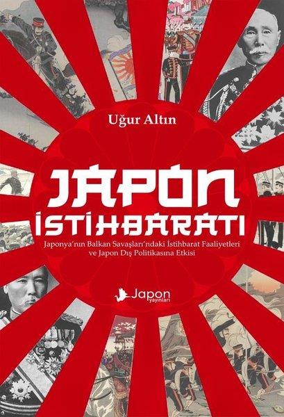 Uğur AltınDünya Siyaseti ve PolitikasıJapon İstihbaratı - Japonya'nın Balkan Savaşları'ndaki İstihbarat Faaliyetleri ve Japon Dış Politika
