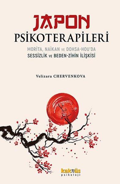 Velizara ChervenkovaPsikoloji KitaplarıJapon Psikoterapileri: Morita Naikan ve Dohsa - Hou'da Sessizlik ve Beden - Zihin İlişkisi