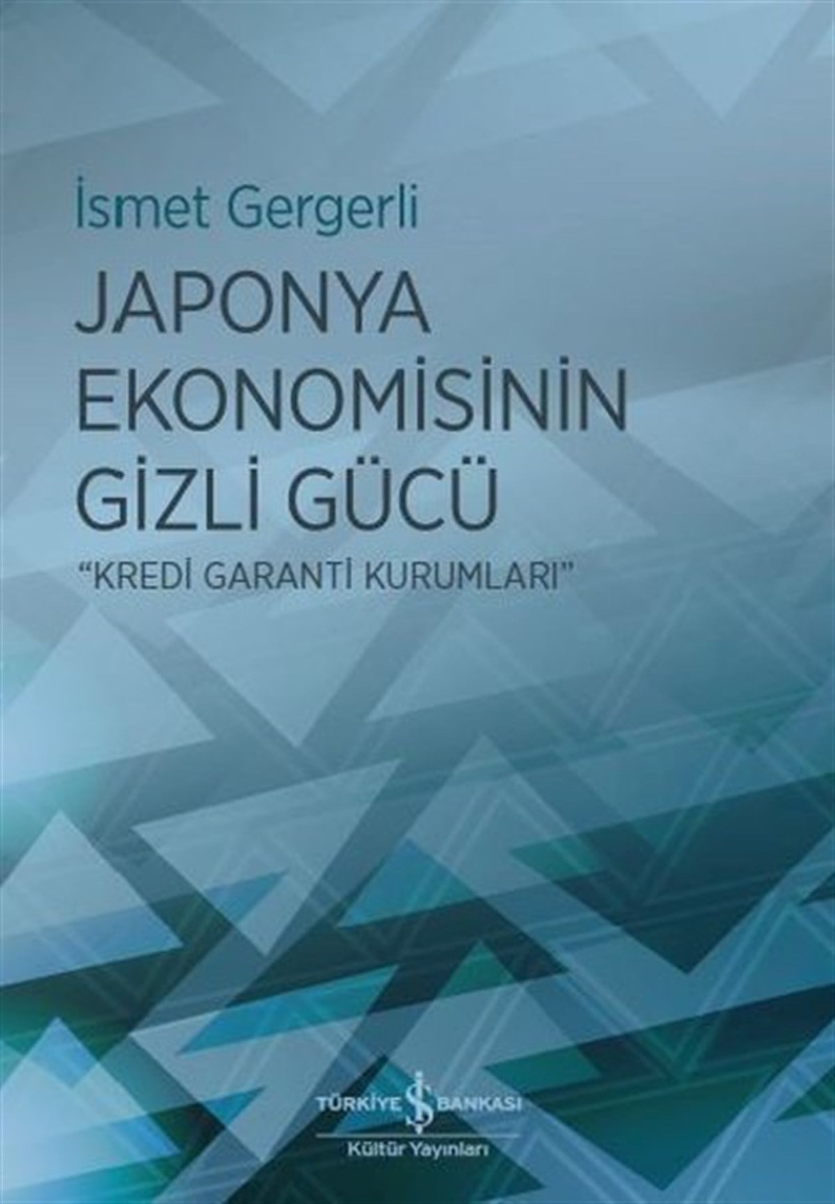 İsmet GergerliYönetim / İş Geliştirme / KaliteJaponya Ekonomisinin Gizli Gücü-Kredi Garanti Kurumları
