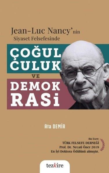 Ata DemirFelsefe BilimiJean - Luc Nancy'nin Siyaset Felsefesinde Çoğulculuk ve Demokrasi
