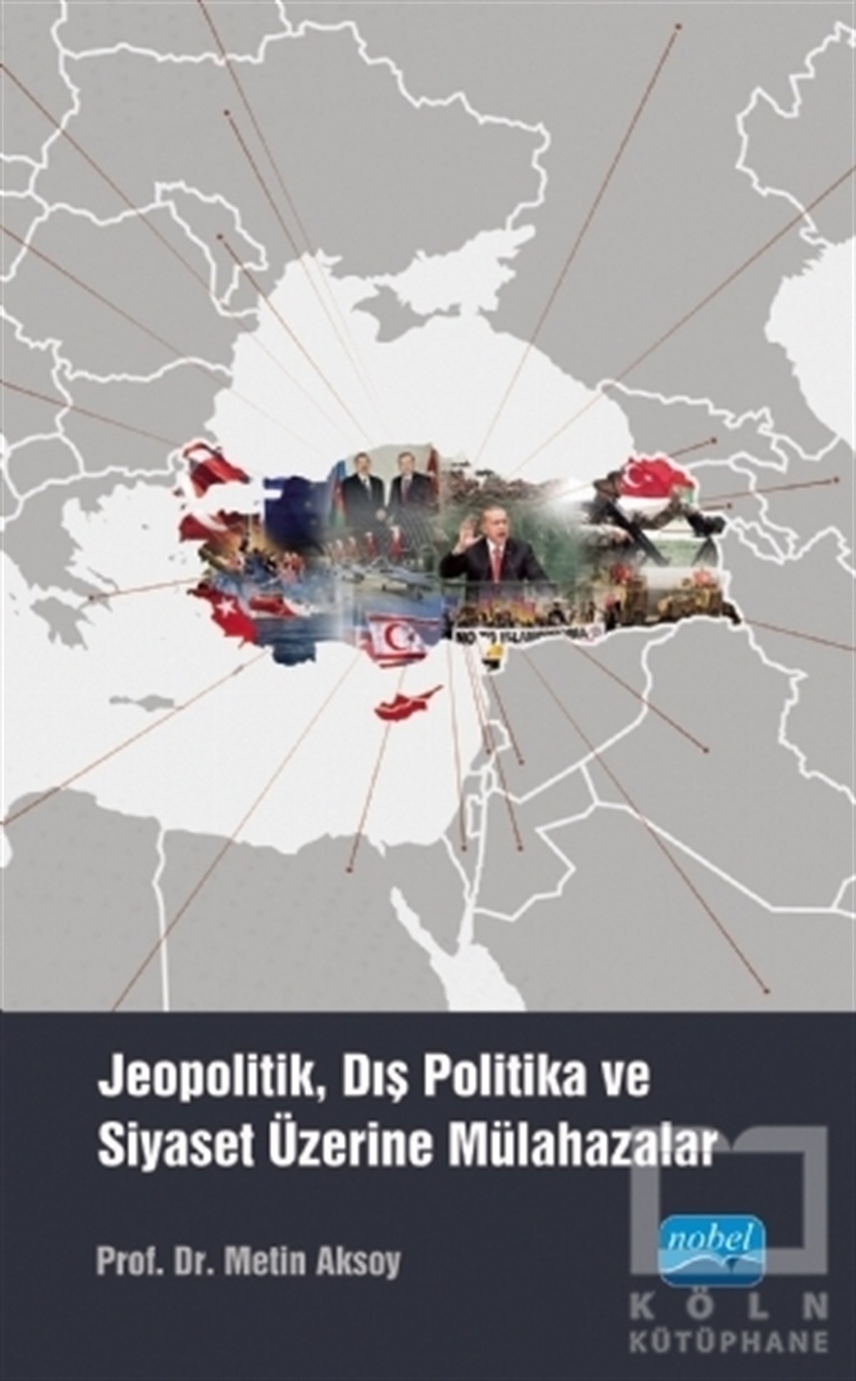 Metin AksoyUluslararası İlişkiler ve Dış Politika KitaplarıJeopolitik, Dış Politika ve Siyaset Üzerine Mülahazalar