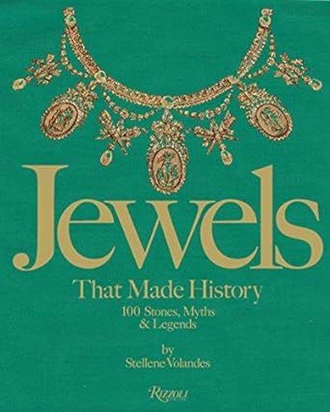Stellene VolandesFashionJewels That Made History : 100 Stones Myths and Legends