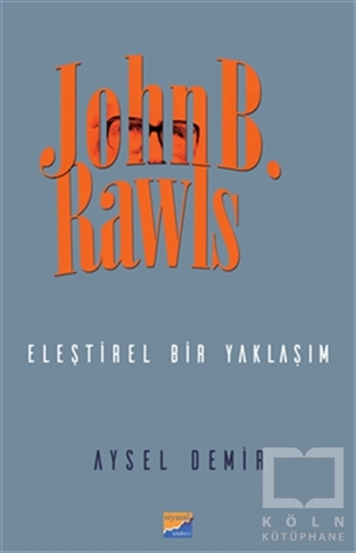 Aysel DemirSiyaset FelsefesiJohn B. Rawls - Eleştirel Bir Yaklaşım