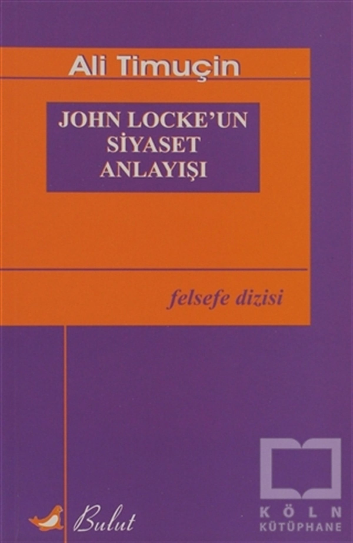 Ali TimuçinAraştıma-İnceleme-ReferansJohn Locke’un Siyaset Anlayışı