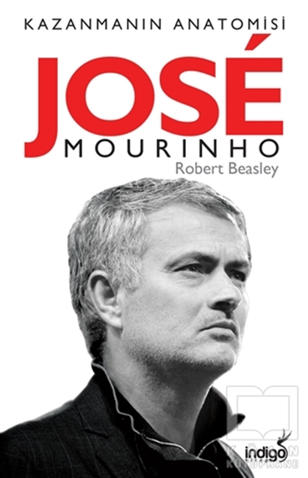 Robert W. BeasleySporJose Mourinho - Kazanmanın Anatomisi