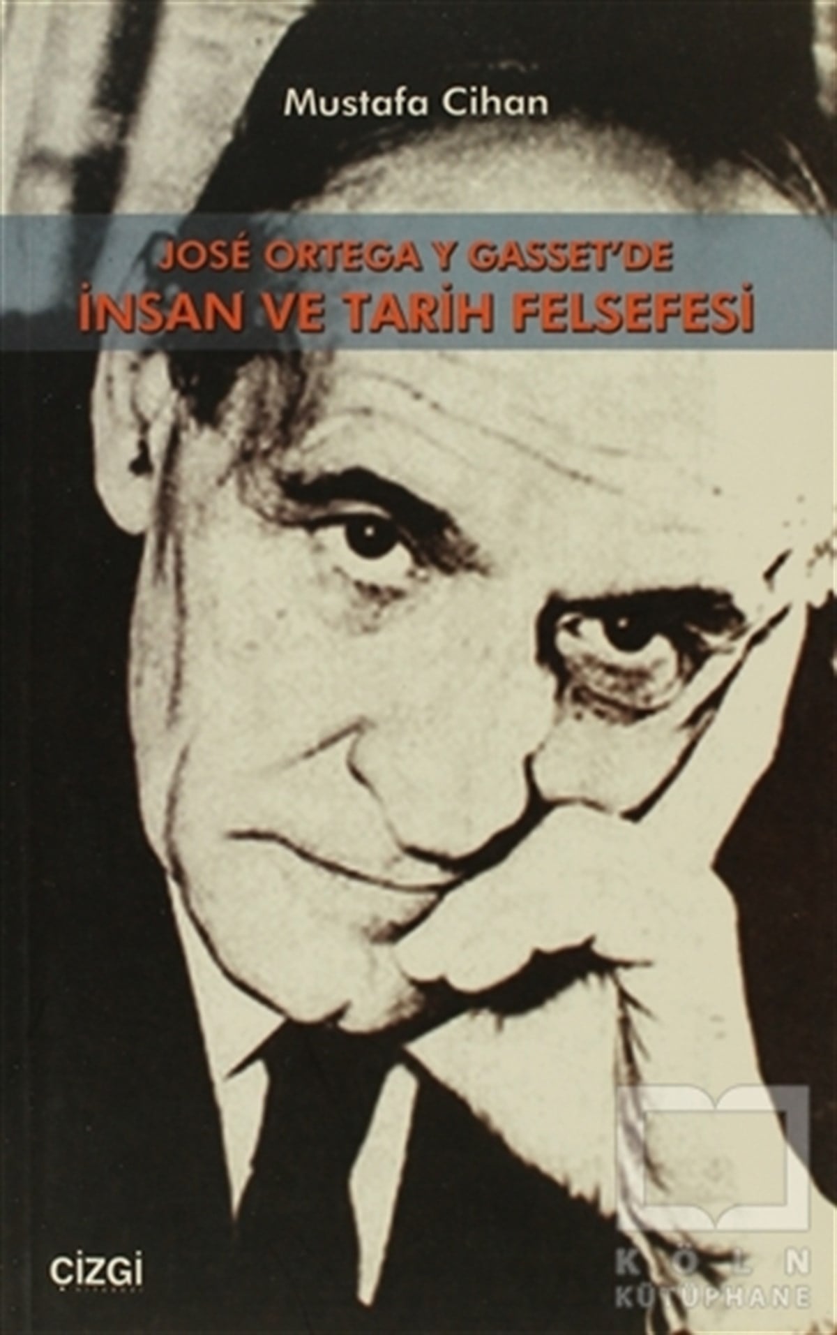 Mustafa CihanDiğerJose Ortega Y Gasset’de İnsan Ve Tarih Felsefesi