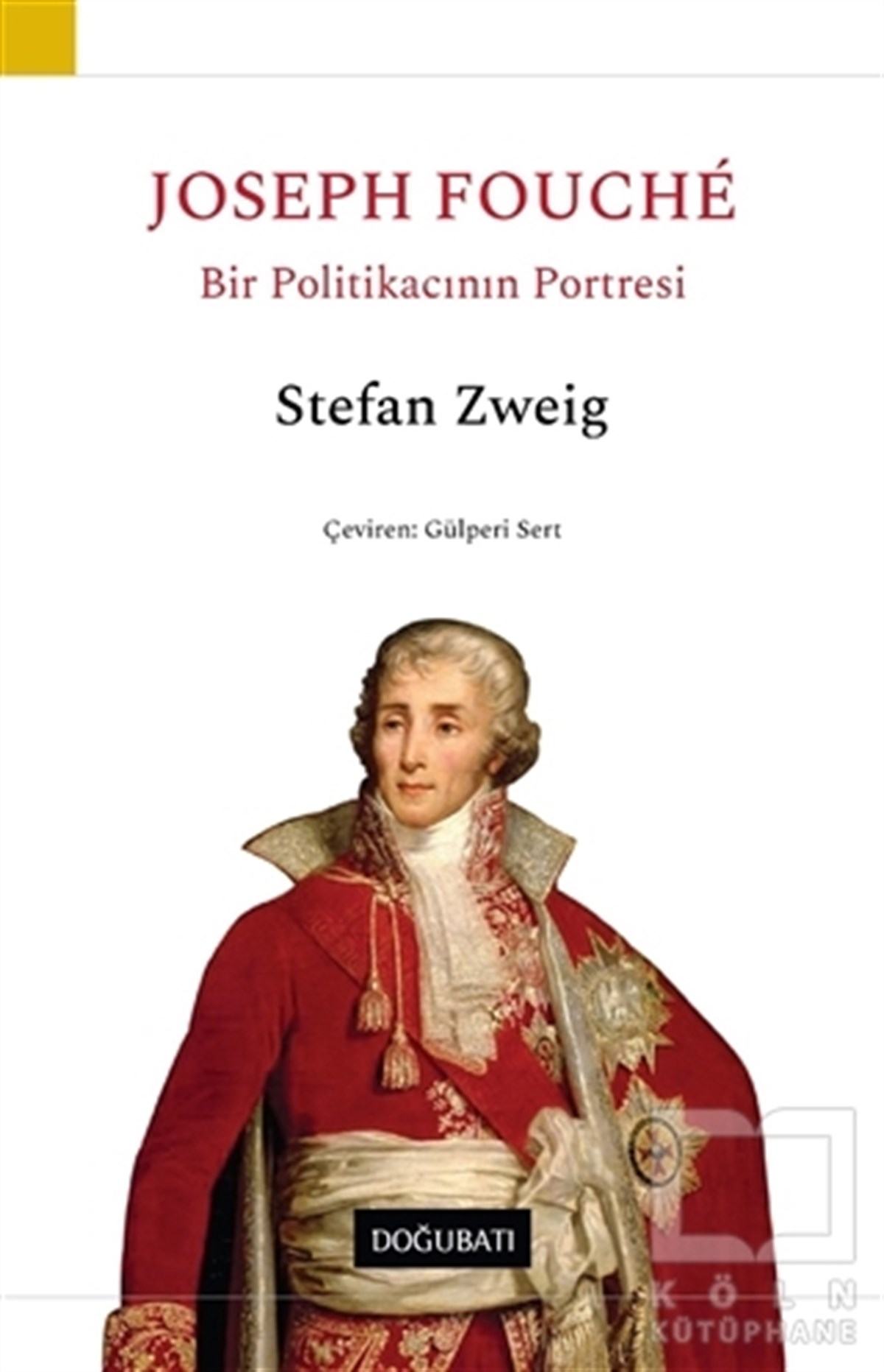 Stefan ZweigBiyografi & Otobiyografi KitaplarıJoseph Fouche - Bir Politikacının Portresi