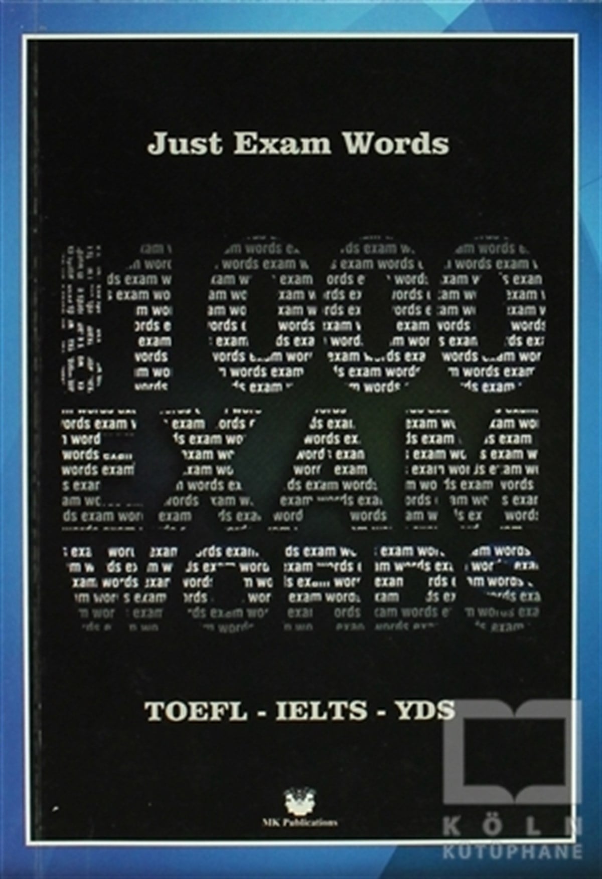 KolektifDil ÖğrenimiJust Exam Words - TOEFL, KPDS, ÜDS, IELTS, YDS