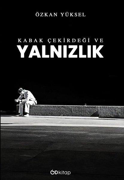 Özkan YükselTürk RomaniKabak Çekirdeği ve Yalnızlık