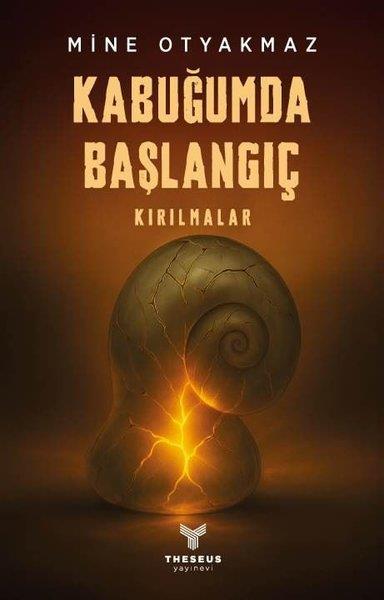Mine OtyakmazTürk RomaniKabuğumda Başlangıç - Kırılmalar
