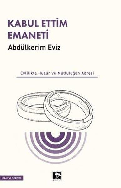 Abdulkerim EvizKişisel Gelişim KitaplarıKabul Ettim Emaneti - Evlilikte Huzur ve Mutluluğun Adresi
