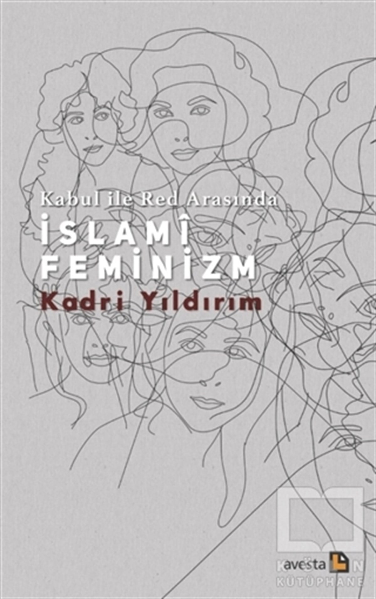 Kadri YıldırımKadın Sorunu - FeminizmKabul İle Red Arasında İslami Feminizm