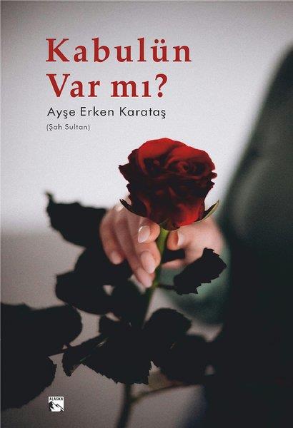 Ayşe Erken KarataşTürk ŞiiriKabulün Var mı?