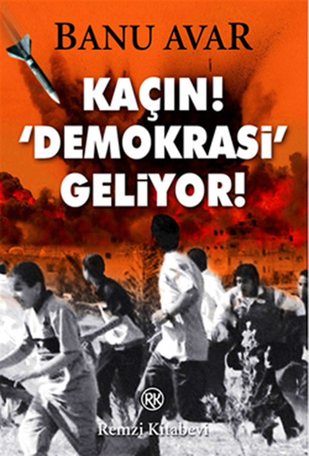 Banu AvarTürkiye Siyaseti ve Politikası KitaplarıKaçın! 'Demokrasi' Geliyor