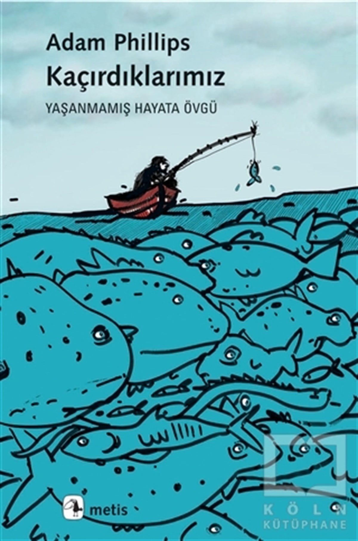 Adam PhillipsRomanKaçırdıklarımız