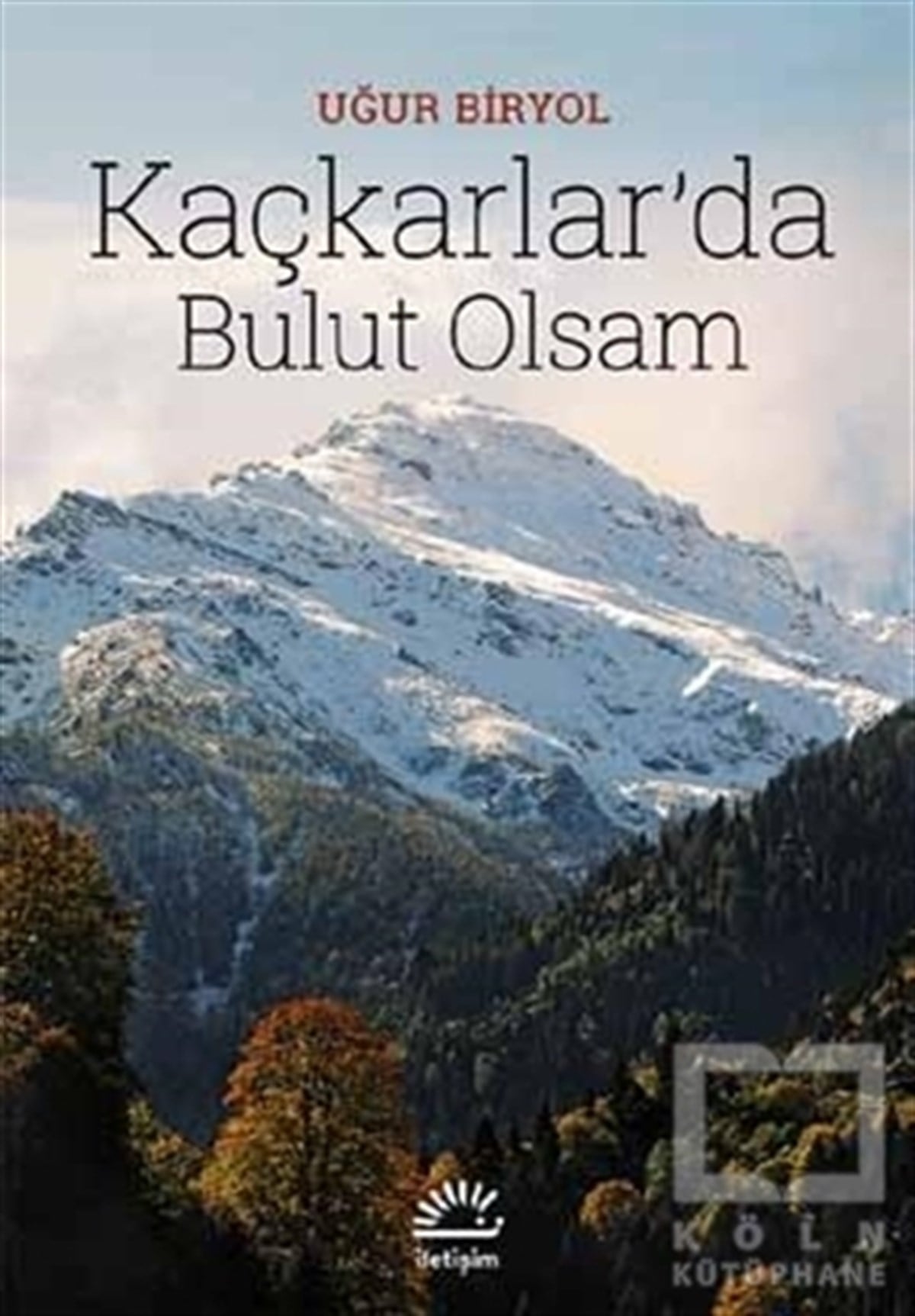 Uğur BiryolÖyküKaçkarlar’da Bulut Olsam