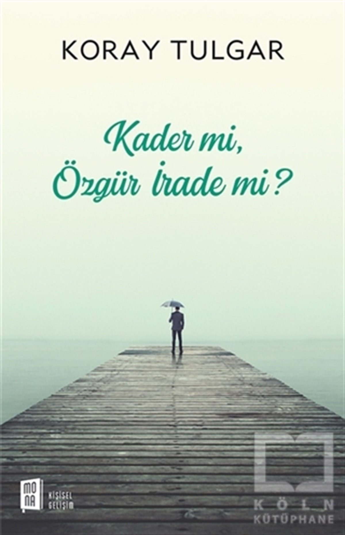 Koray TulgarKişisel GelişimKader Mi Özgür İrade Mi?