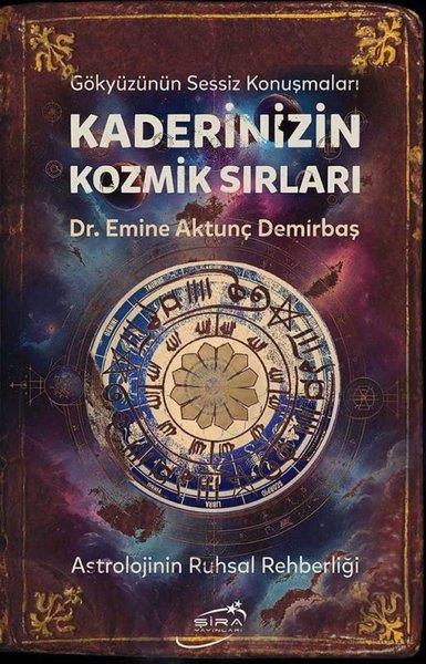 Emine Aktunç DemirbaşAstroloji KitaplarıKaderinizin Kozmik Sırları - Astrolojinin Ruhsal Rehberliği