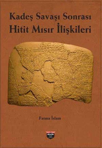 Fatma İslamArkeolojiKadeş Savaşı Sonrası Hitit - Mısır İlişkileri