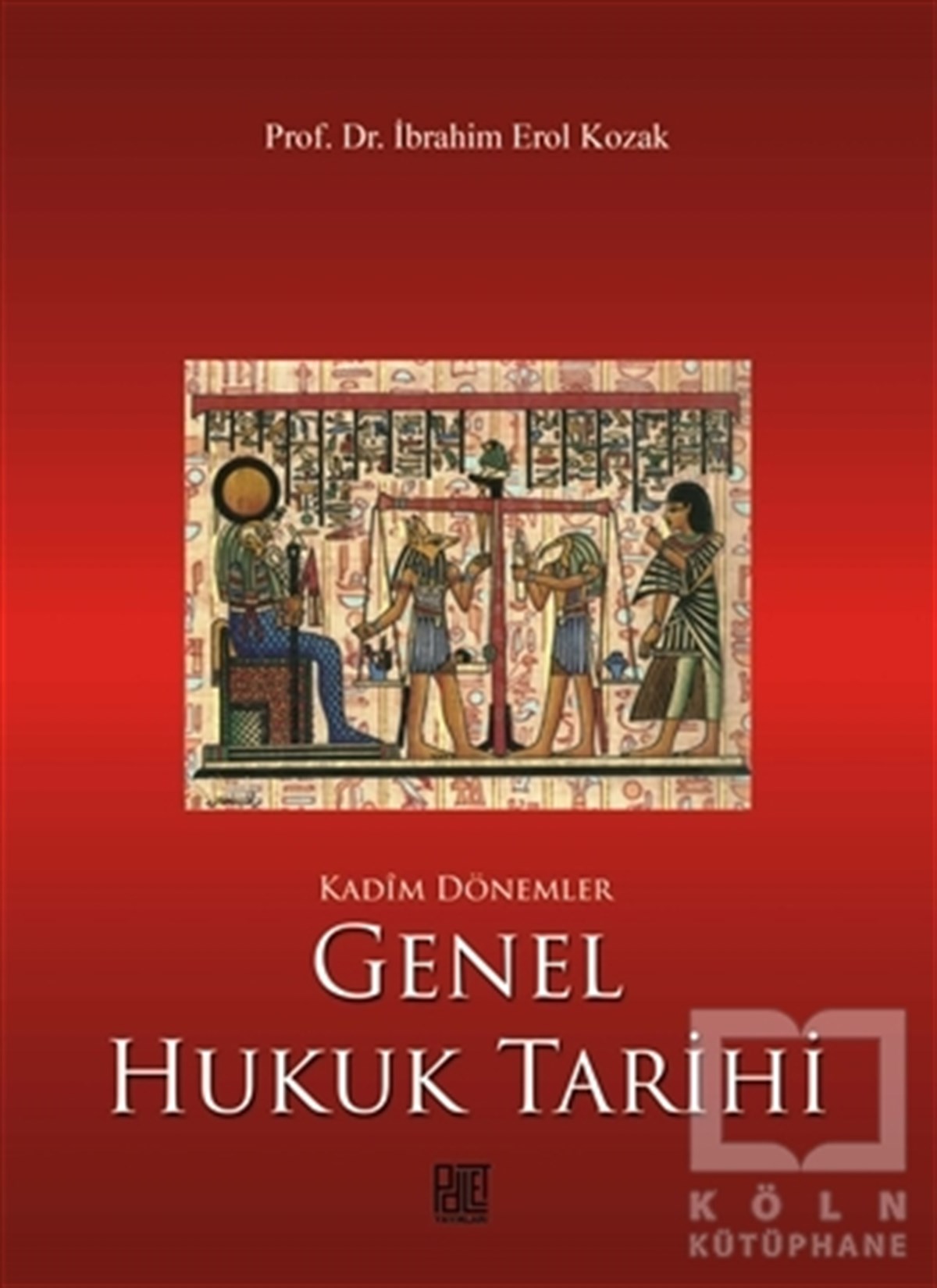 İbrahim Erol KozakHukuk ÜzerineKadim Dönemler Genel Hukuk Tarihi