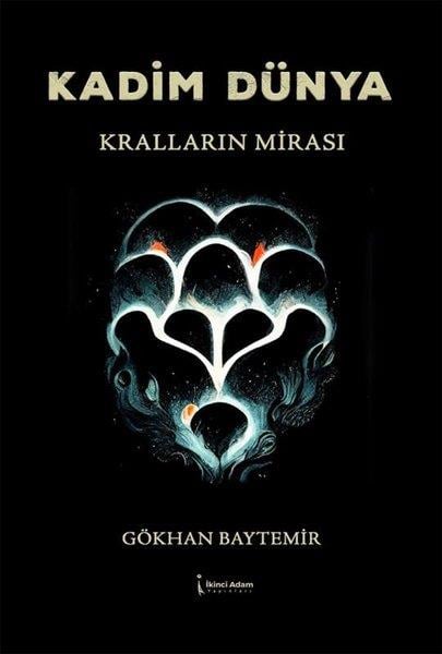 Gökhan BaytemirTürk RomaniKadim Dünya Kralların Mirası