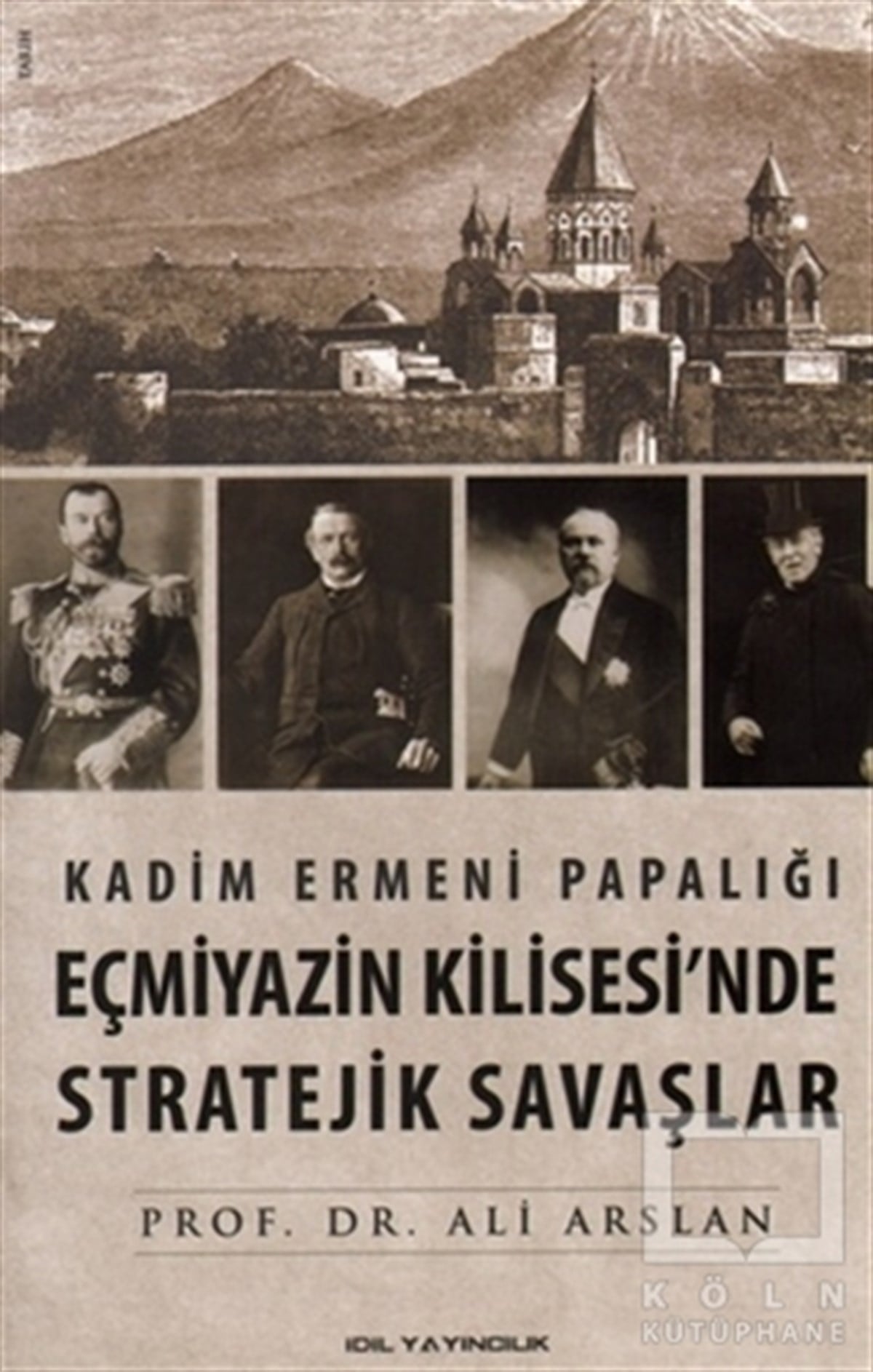 Ali ArslanHıristiyanlıkKadim Ermeni Papalığı Eçmiyazin Kilisesi’nde Stratejik Savaşlar