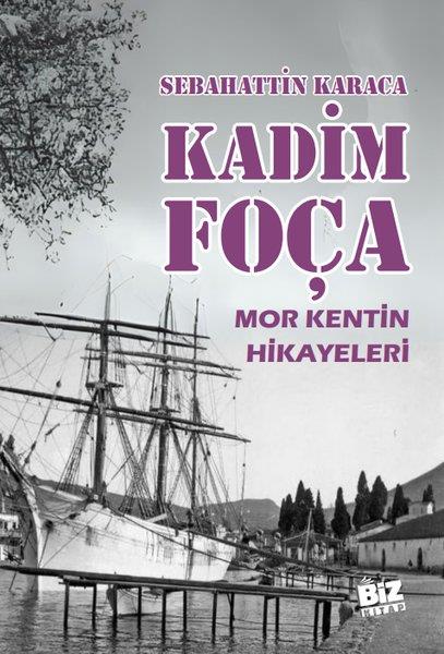 Sebahattin KaracaTürk RomaniKadim Foça - Mor Kentin Hikayeleri