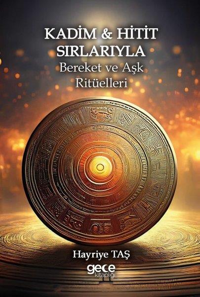 Hayriye TaşAstroloji KitaplarıKadim & Hitit Sırlarıyla Bereket ve Aşk Ritüelleri