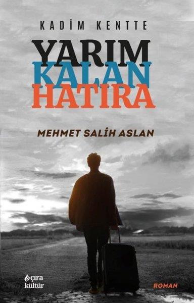 Mehmet Salih AslanTürkiye RomanKadim Kentte Yarım Kalan Hatıra