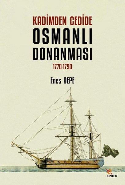 Enes DepeOsmanli TarihiKadimden Cedide Osmanlı Donanması: 1770 - 1790