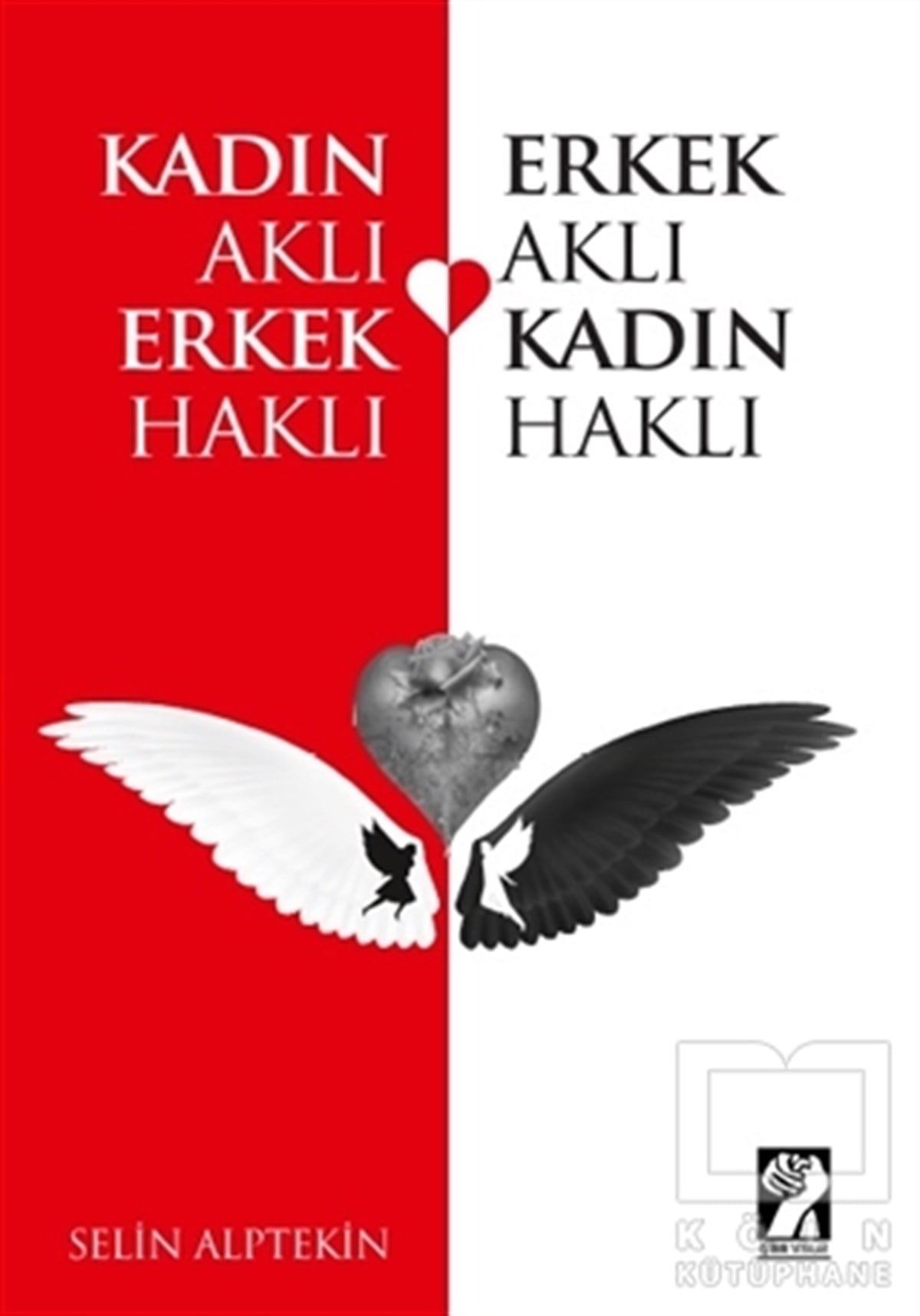 Selin AlptekinKişisel Gelişim KitaplarıKadın Aklı Erkek Haklı - Erkek Aklı Kadın Haklı